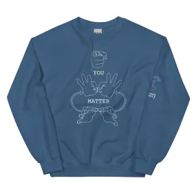 YOU MATTER Crew Neck Sweatshirt